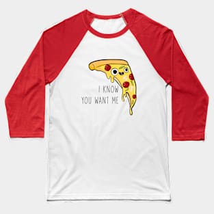 I know you want me Baseball T-Shirt